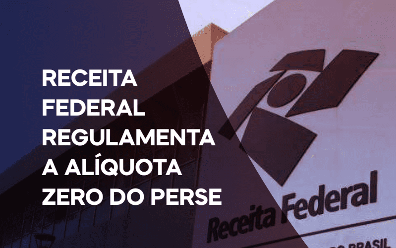 Receita Federal Regulamenta a Alíquota Zero do Perse
